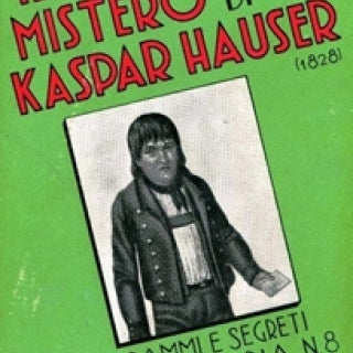 Il Mistero Di Kaspar Hauser 1828, di Oreste Ferrari, Mondadori (drammi segreti della storia)