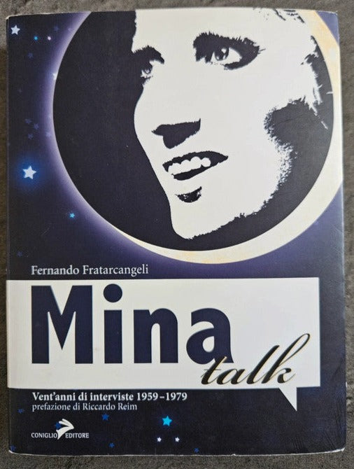 Mina Talk - 20 anni di interviste 1959-1979 - Coniglio editore - Fernando Fratarcangeli