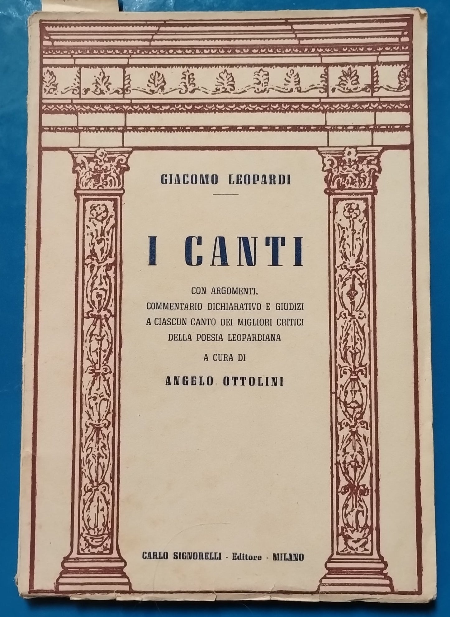 Giacomo Leopardi I canti - a cura di Angelo Ottolini - Signorelli ed. 1951