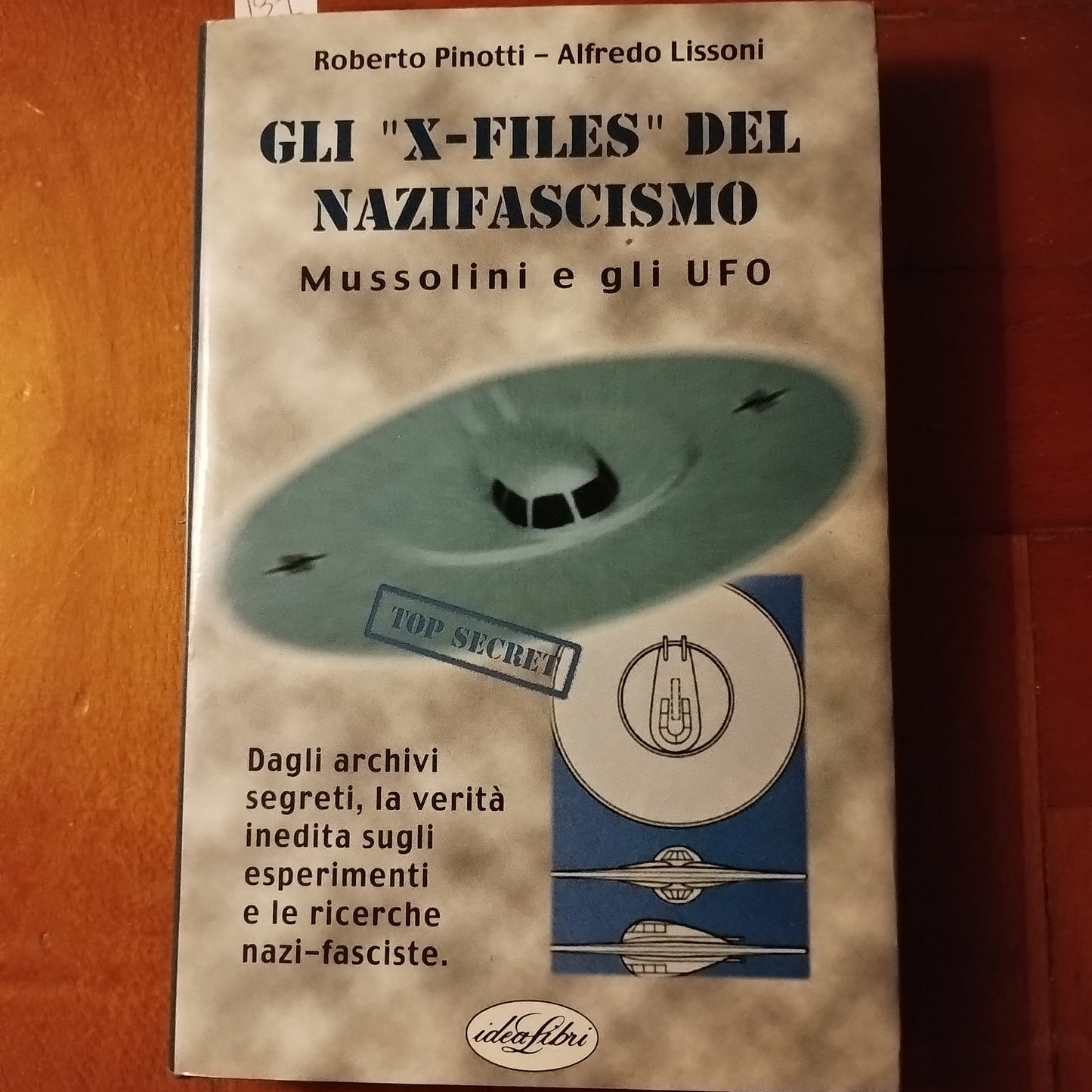 Mussolini e gli U.F.O. Gli X files del nazifascismo, Pinotti, Lissoni - idea Libri