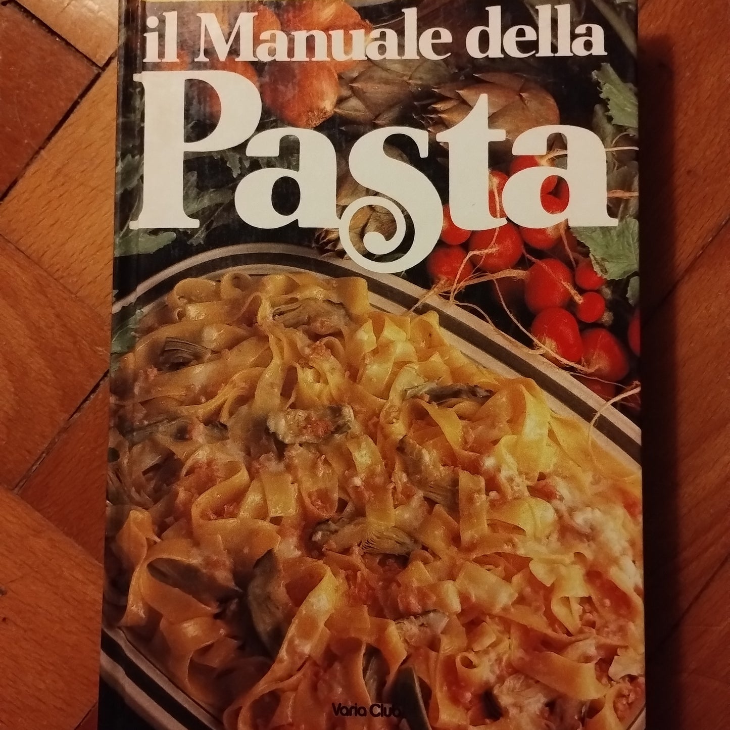 Il manuale della pasta. 387 ricette de \La cucina italiana\ Varia club 1982