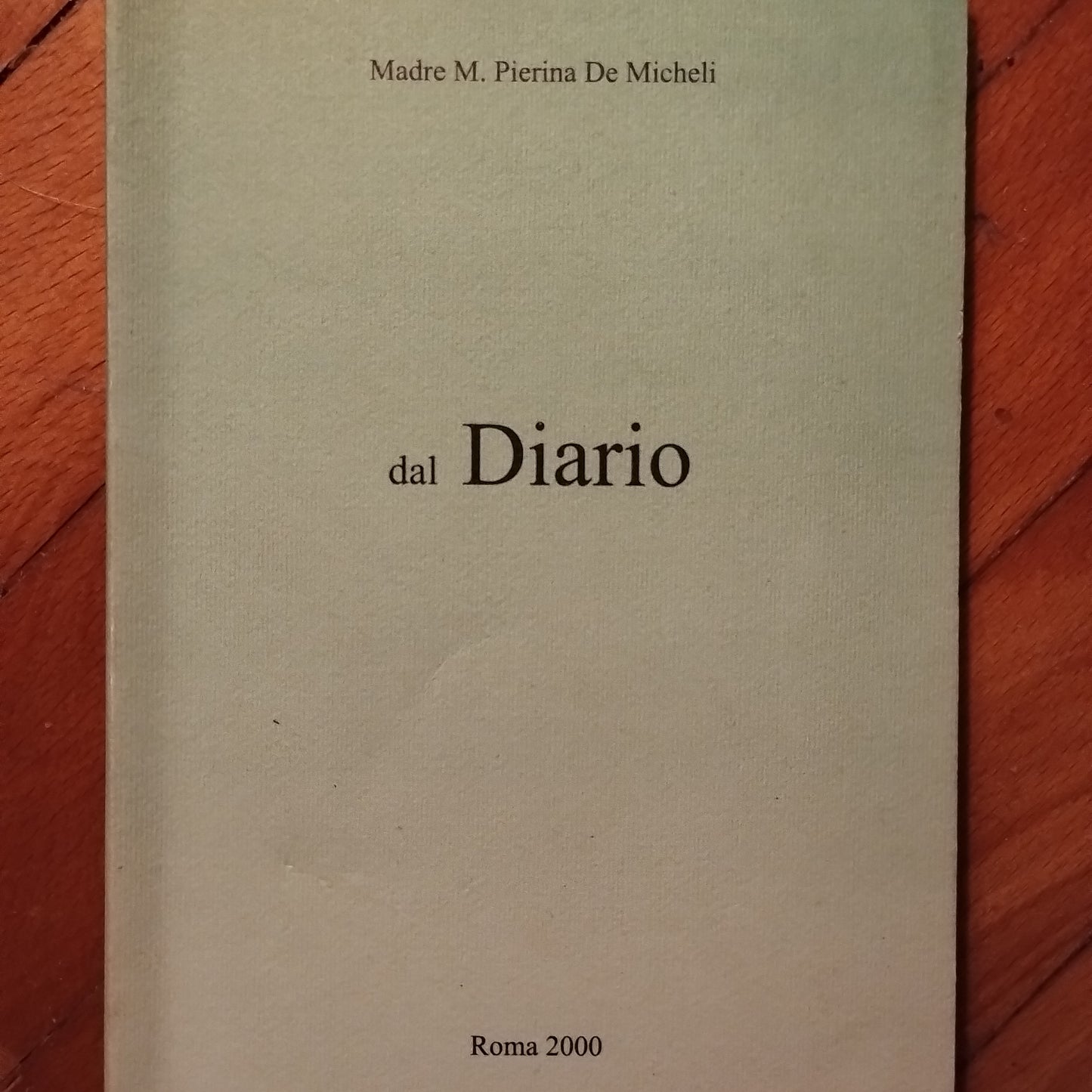 dal Diario (1940-1945) - M. Pierina De Micheli (Autore)