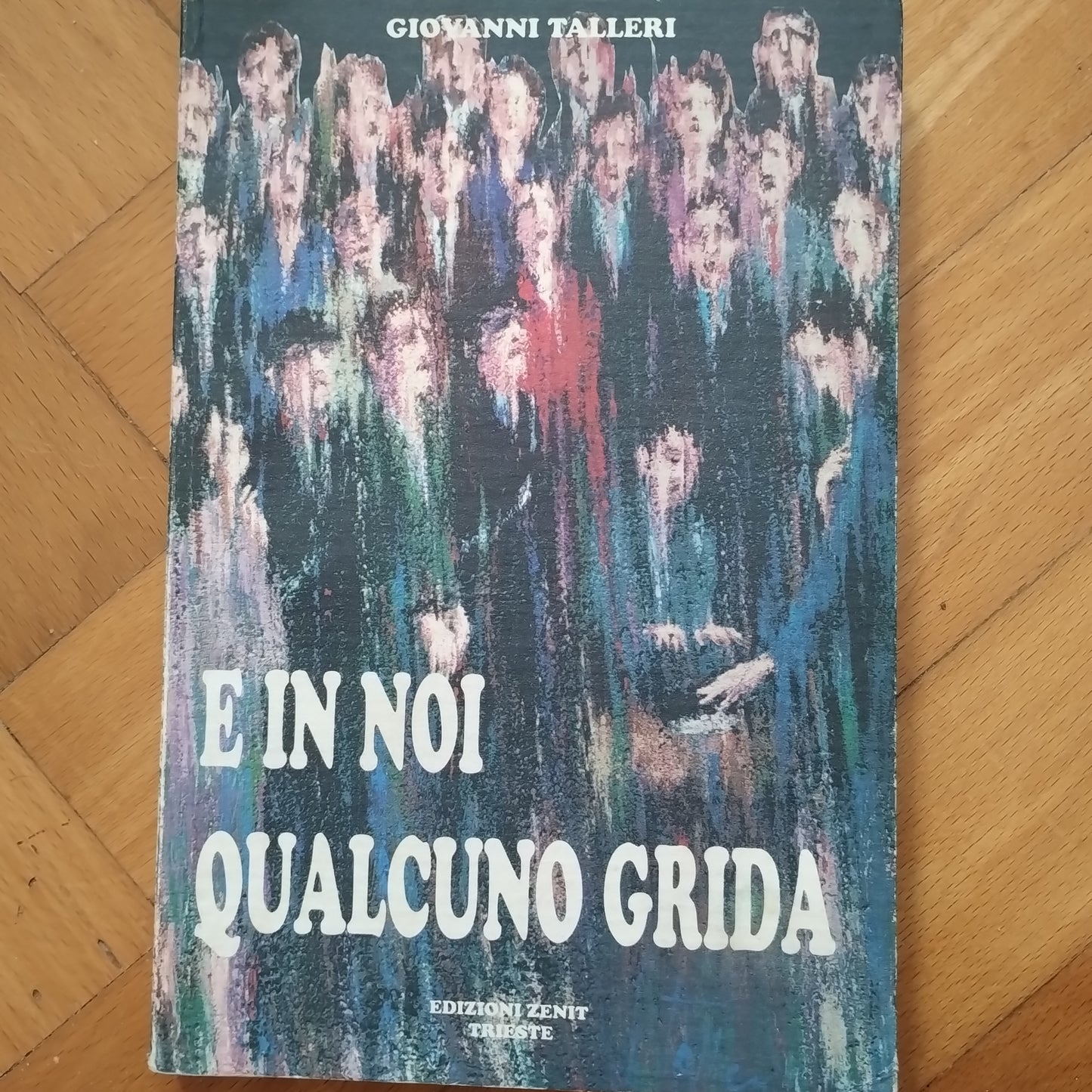 Giovanni Talleri - E in noi qualcuno grida, ZENIT ed. TRIESTE