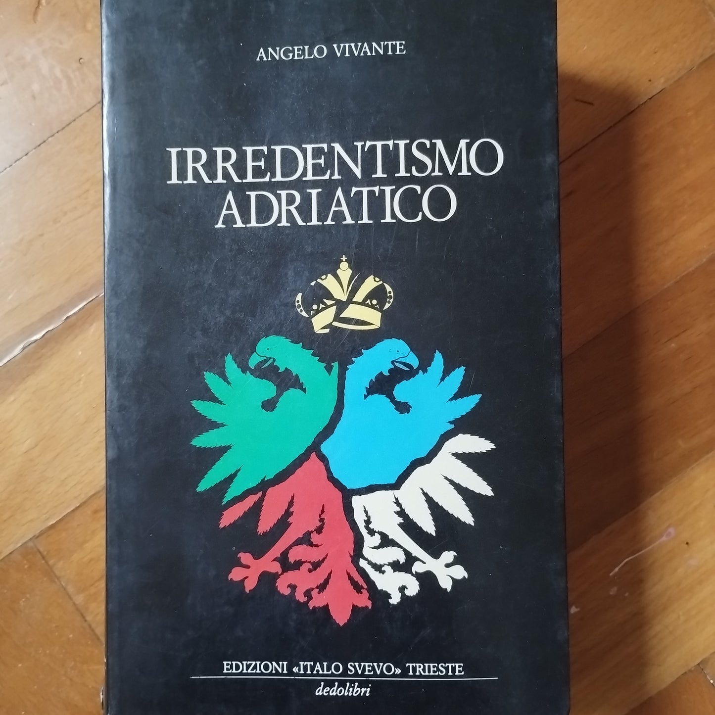 Irredentismo adriatico di Angelo Vivante, ed. Italo Svevo