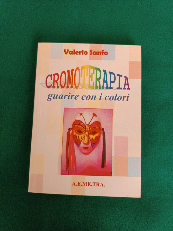 Cromoterapia. Guarire con i colori di Valerio Sanfo - AEMETRA