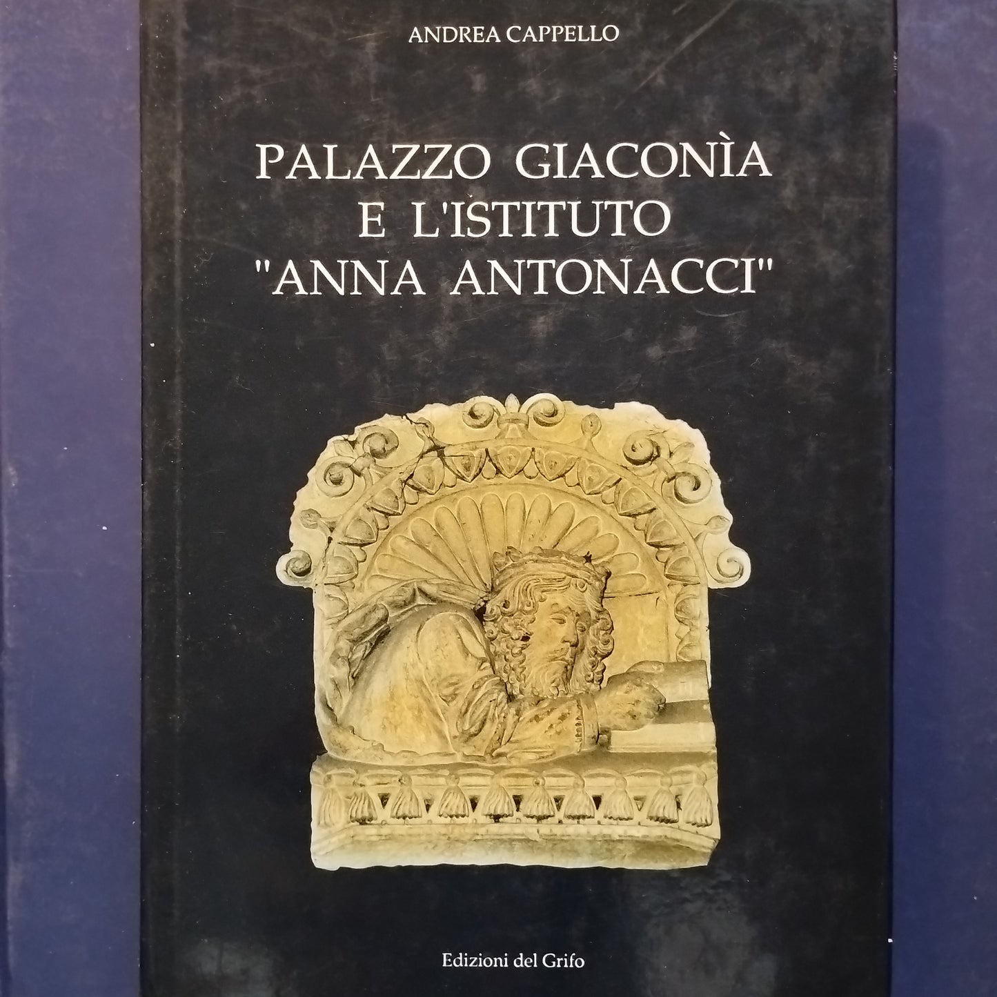 Palazzo Giaconia e l'Istituto «Anna Antonacci» di Andrea Cappello Edizioni del Grifo, 1993