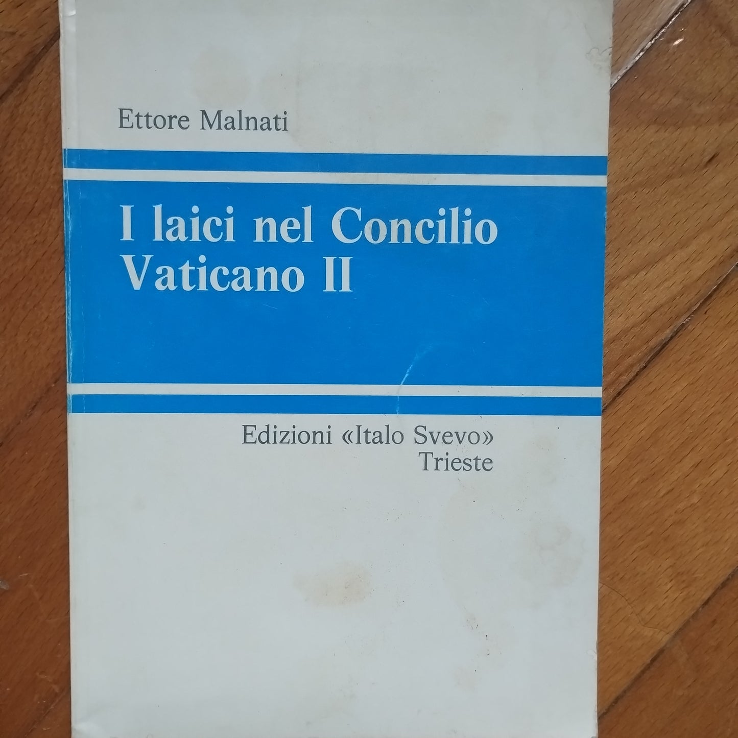 I laici nel Concilio Vaticano II - Ettore Malnati - ed. italo Svevo Trieste
