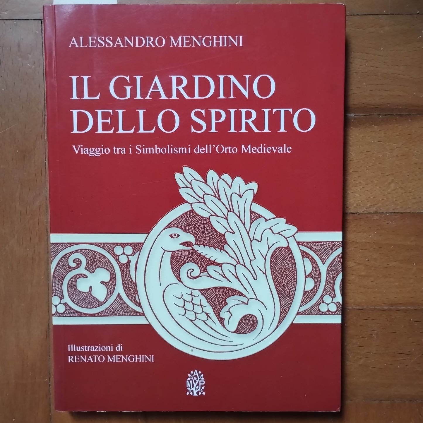 Il giardino dello Spirito. Viaggio tra i Simboli dell'Orto Medievale. Alessandro Menghini 2004