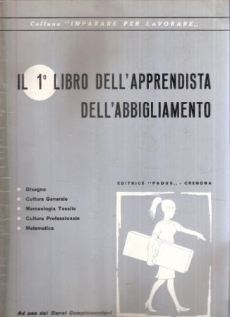 Il 1 libro Dell'apprendista Dell'abbigliamento - Padus Cremona, 1970