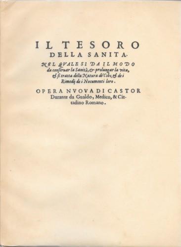 Il Tesoro della Sanità. Nel quale si da' il modo da conservar la Sanita', e prolungar la vita, e si tratta della Natura de' Cibi, di Castore Durante