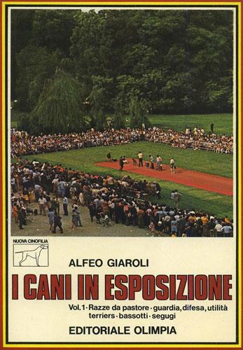 I cani in esposizione - A. Giaroli (Autore) Olimpia Ed., 1980