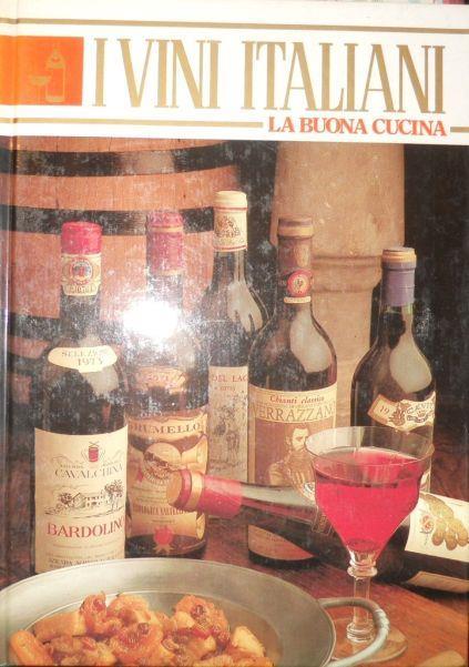 I Vini Italiani - enciclopedia La buona cucina, Giuliana Bonomo SELEMARK, 1978