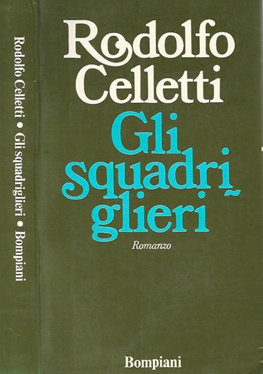 Gli squadriglieri - Rodolfo Celletti Bompiani ed. Romanzo