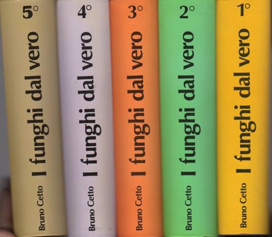 I funghi dal vero: SERIE CONTINUA: Vol. 1° - Vol. 5° di Bruno Cetto - Saturnia, 1983