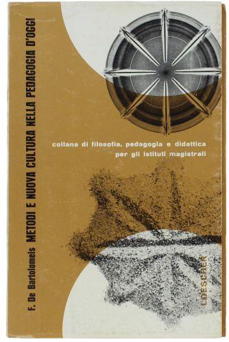 Metodi E Nuova Cultura Nella Pedagogia D'Oggi - Francesco De Bartolomeis (Autore) Loescher, 1976
