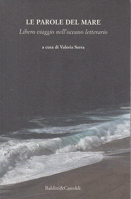 Le parole del mare. Libero viaggio nell'oceano letterario - Serra, Dalai Editore, 2002