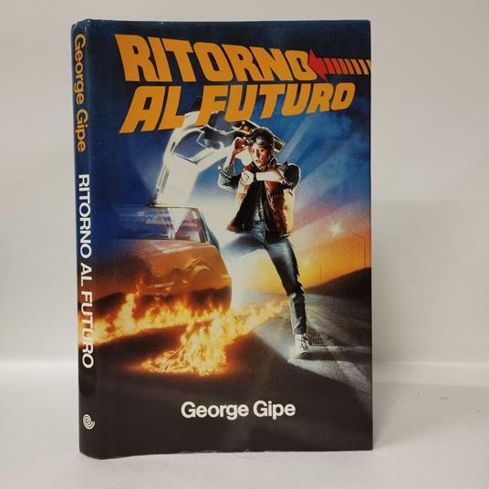Ritorno al futuro, dalla sceneggiatura di Robert Zemeckis e Bob Gale di George Gipe Euroclub