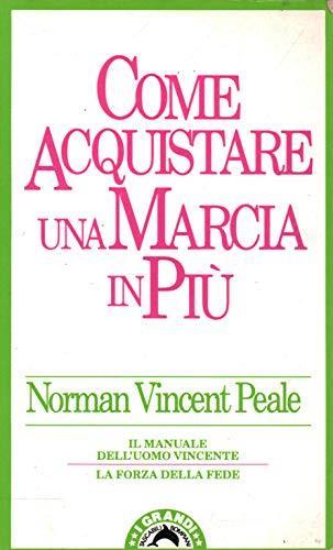 Come acquistare una marcia in più - Norman V. Peale - Bompiani