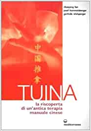 Tuina, la riscoperta di un’antica terapia manuale cinese. Fan, Hummelsberger, Wislsperger - ed. Mediterranee