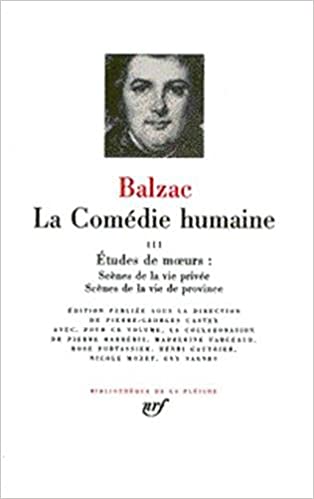La comedie humaine. Etudes de moeurs: scenes de la vie privée, Scenes de la vie de province. Balzac. Pleiade ed