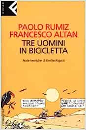 Tre uomini in bicicletta. P. Rumiz, F. Altan - Feltrinelli