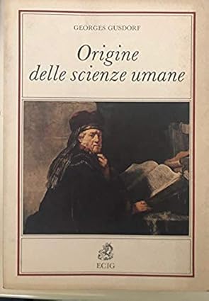 Origine delle scienze umane, Georges Gusdorf ECIG 887545504x
