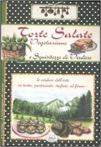 Torte salate vegetariane e squisitezze di verdure - edizione del Baldo