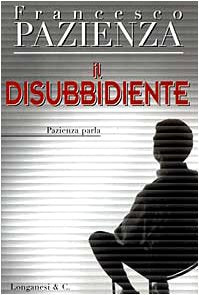 Il disubbidiente di Francesco Pazienza, Longanesi, 9788830415362