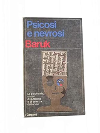 Psicosi e nevrosi - Henri Baruk, Garzanti Libri, 1971