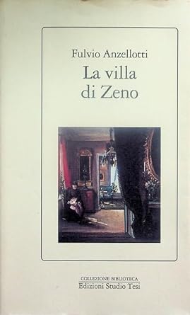 La villa di Zeno - Fulvio Anzellotti -Studio Tesi ed.