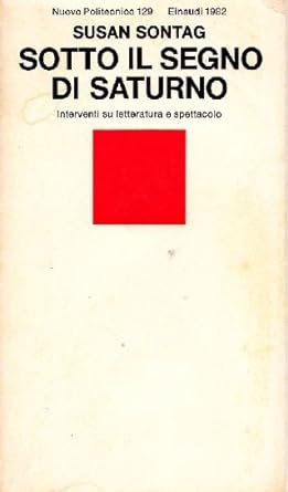 Sotto Il Segno Di Saturno: Interventi Su Letteratura E Spettacolo. Susan Sontag, Einaudi
