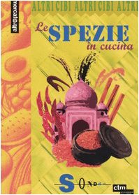 Le spezie in cucina. Valeria Calamaro, ed. Sonda