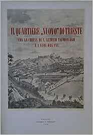 Il Quartiere Nuovo di Trieste con la Chiesa di S. Antonio Taumaturgo e i Suoi Organi - Eugenio Borsatti Editore, 1959