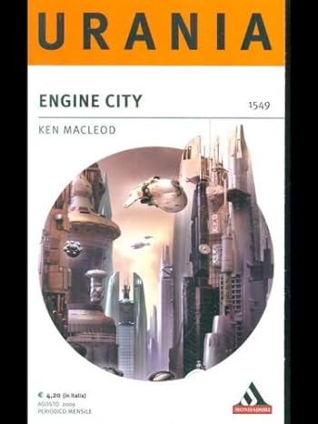 ENGINE CITY, Ken Macleod, Urania Mondadori n. 1549