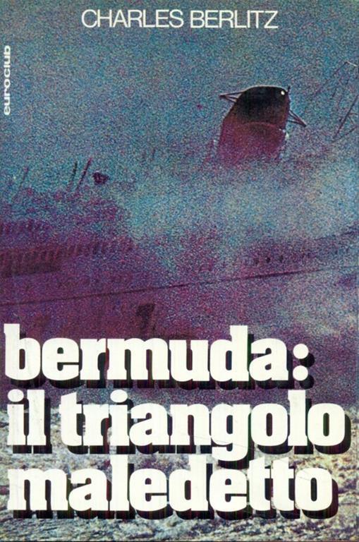 Bermuda: il triangolo maledetto - Charles Berlitz (Autore) Euroclub, 1978