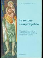 Ho soccorso Gesù perseguitato! P. Apollonio Tottoli - Padova , 2001