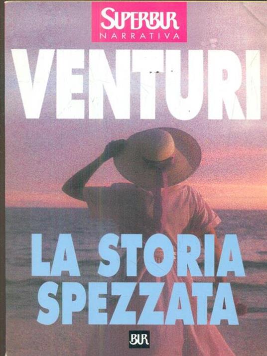 La storia spezzata - Maria Venturi BUR Biblioteca Rizzoli, 1999