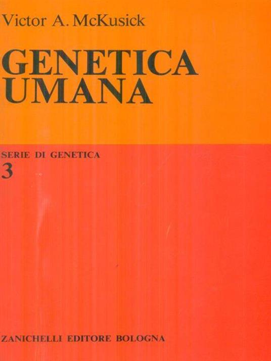 Genetica umana - Victor A. Mckusick (Autore) Zanichelli, 1973