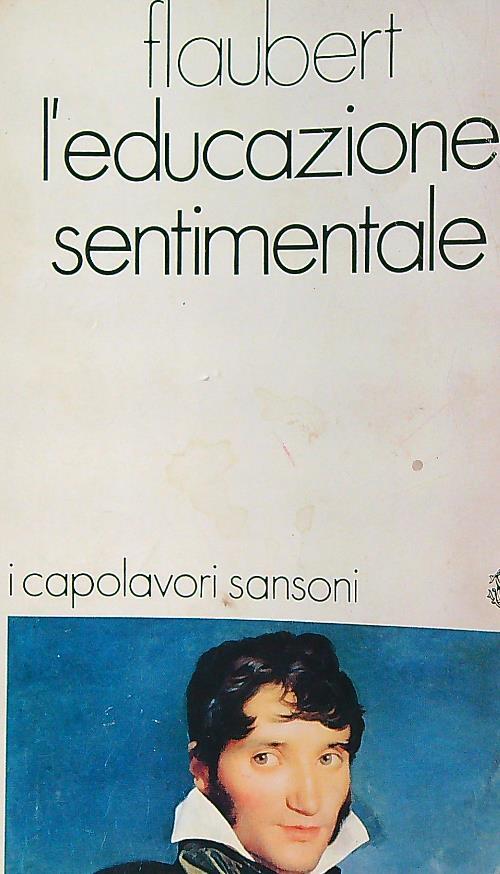 L' educazione sentimentale - Gustave Flaubert (Autore) Sansoni, 1972