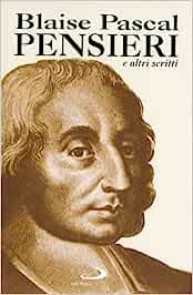Pensieri e altri scritti. Blaise Pascal. San Paolo 1996