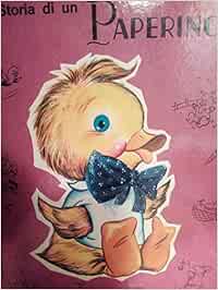 Storia di un paperino. Collana Gioiosa. Editrice Piccoli Milano 1964