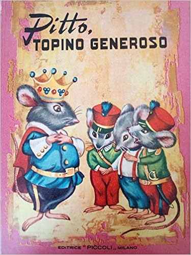 Pitto, topino generoso. Collana Maggiolina. Piccoli Milano 1963