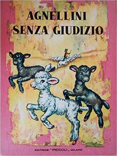 Agnellini senza giudizio. Collana Maggiolina. Piccoli Milano 1963