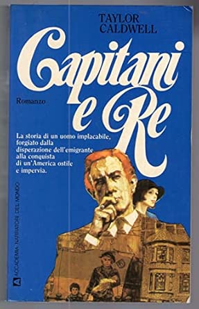 Capitani e re, di Taylor Caldwell, Accademia Edizioni (trad. Macchetta)