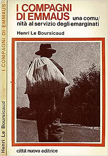 I compagni di Emmaus. Una comunità al servizio degli emarginati. Henri Le Boursicaud