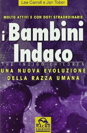 I bambini indaco. Una nuova evoluzione della razza umana di Lee Carroll - Macro ed. 9788875074333