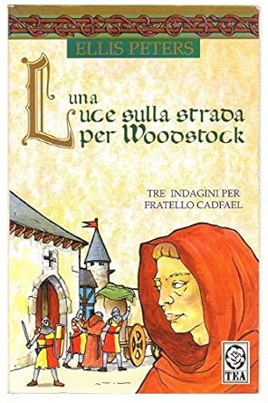 Una luce sulla strada per Woodstock Copertina flessibile Ellis Peters TEA fratello Cadfael 9788850213269