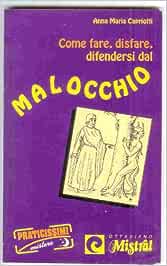 Come fare, disfare, difendersi dal malocchio - M. Capriotti (Autore) Demetra