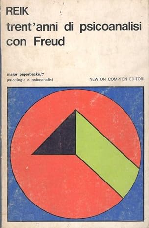 Theodor Reik - Trent'anni di psicoanalisi con Freud - Newton Compton - 1974