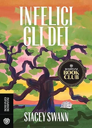 Infelici gli dei di Stacey Swann, Bompiani 9788830107373